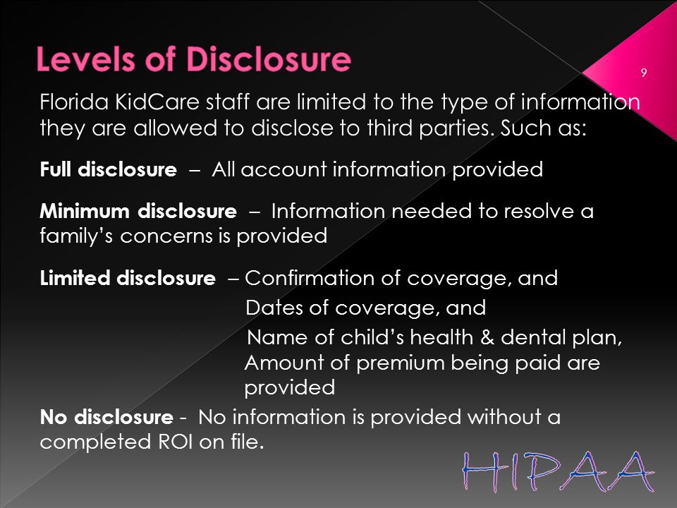 Florida KidCare staff are limited to the type of information they are allowed to disclose to third parties.
