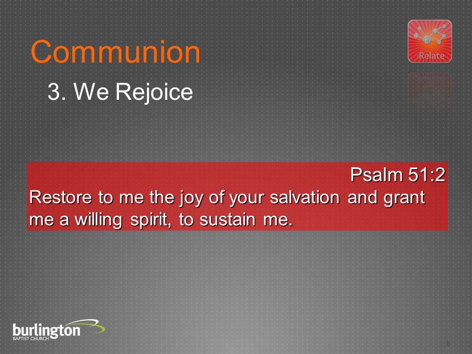 9 Psalm 51:2 Restore to me the joy of your salvation and grant me a willing spirit, to sustain me.