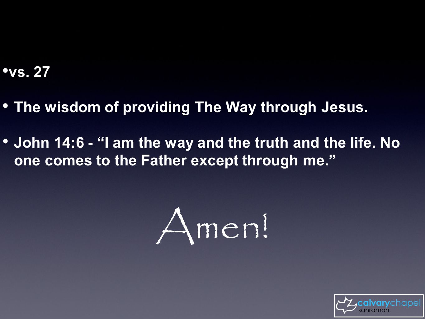vs. 27 The wisdom of providing The Way through Jesus.