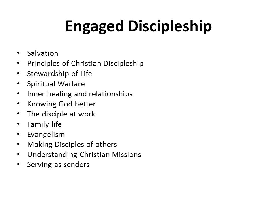 Engaged Discipleship Salvation Principles of Christian Discipleship Stewardship of Life Spiritual Warfare Inner healing and relationships Knowing God better The disciple at work Family life Evangelism Making Disciples of others Understanding Christian Missions Serving as senders