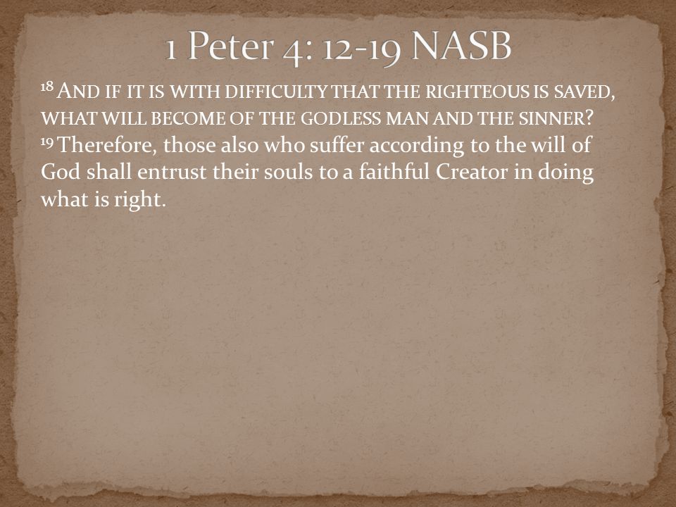 18 A ND IF IT IS WITH DIFFICULTY THAT THE RIGHTEOUS IS SAVED, WHAT WILL BECOME OF THE GODLESS MAN AND THE SINNER .