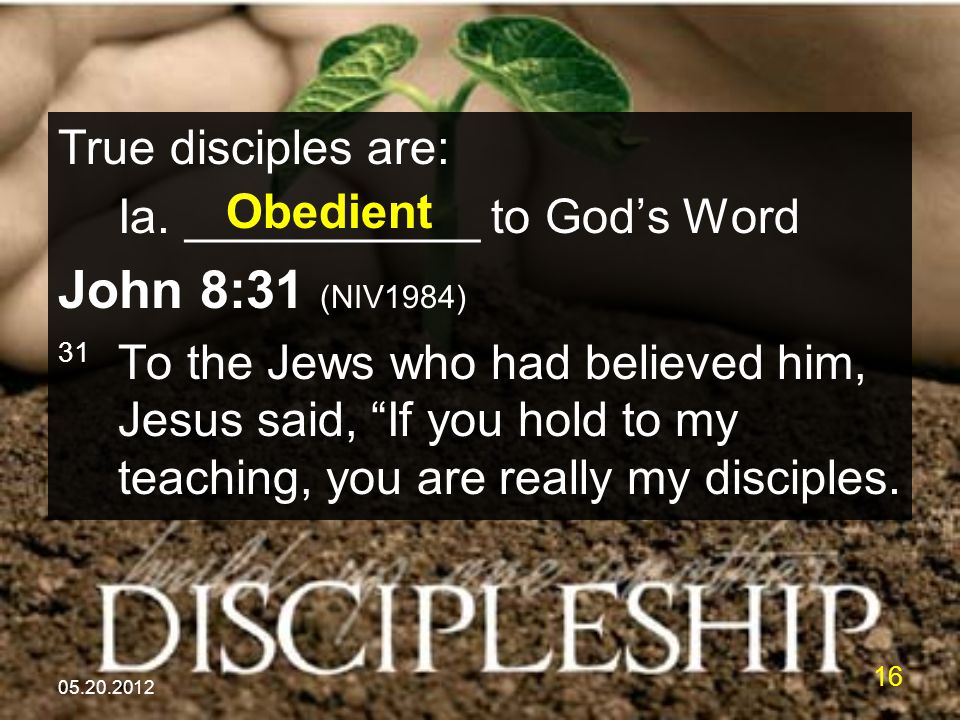 True disciples are: Ia.