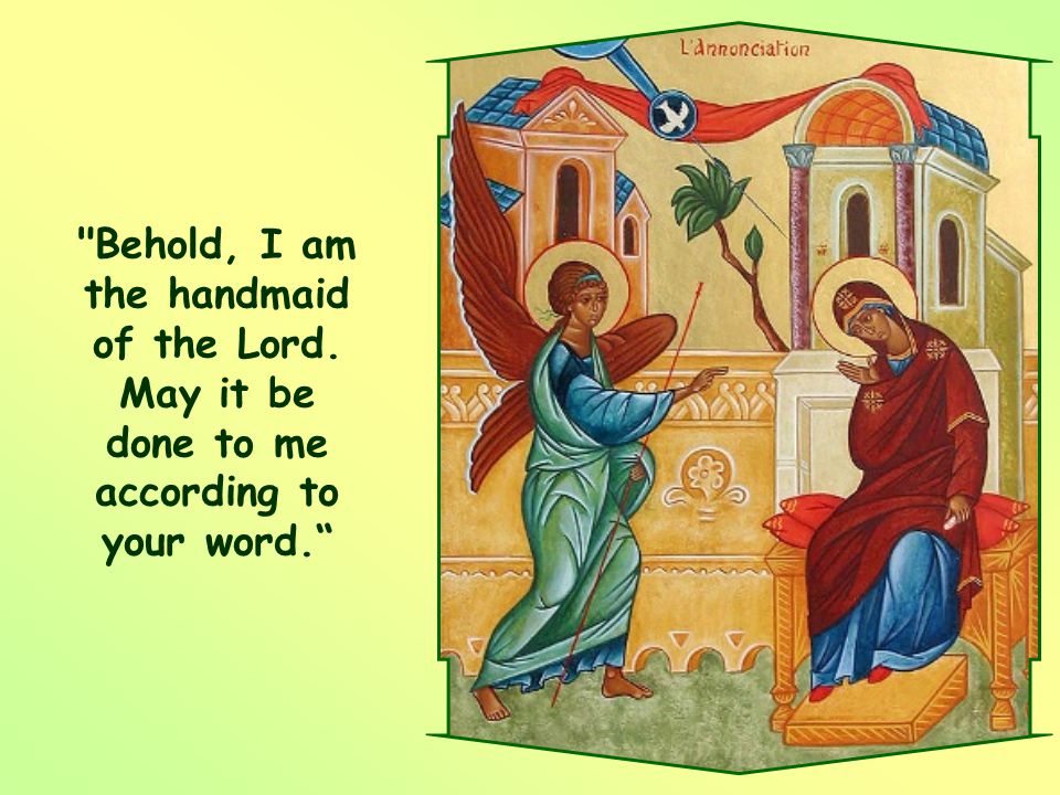 But for God’s design to be fulfilled completely, he asks for my consent, for your consent, as he asked it from Mary.