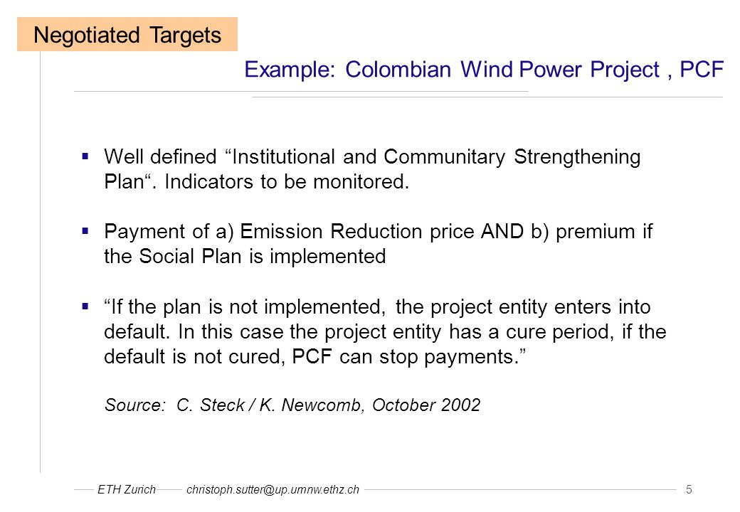 ETH 5 Example: Colombian Wind Power Project, PCF Negotiated Targets  Well defined Institutional and Communitary Strengthening Plan .