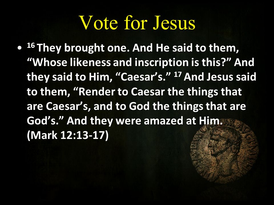 Vote for Jesus 16 They brought one.