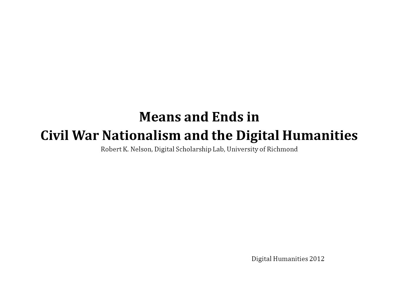 Means and Ends in Civil War Nationalism and the Digital Humanities Robert K.