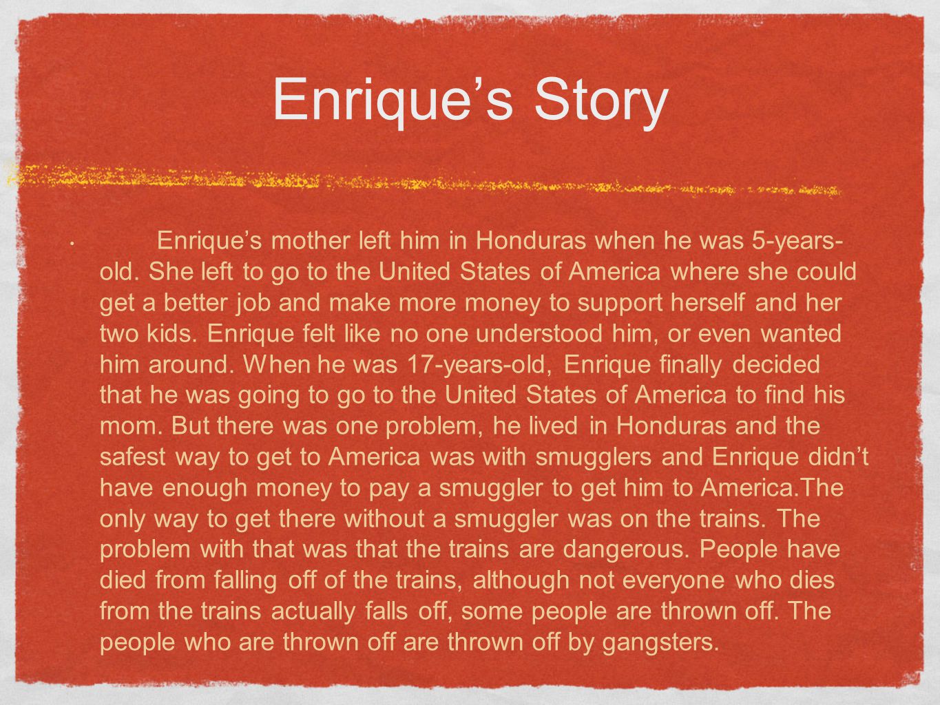 Enrique’s Story Enrique’s mother left him in Honduras when he was 5-years- old.