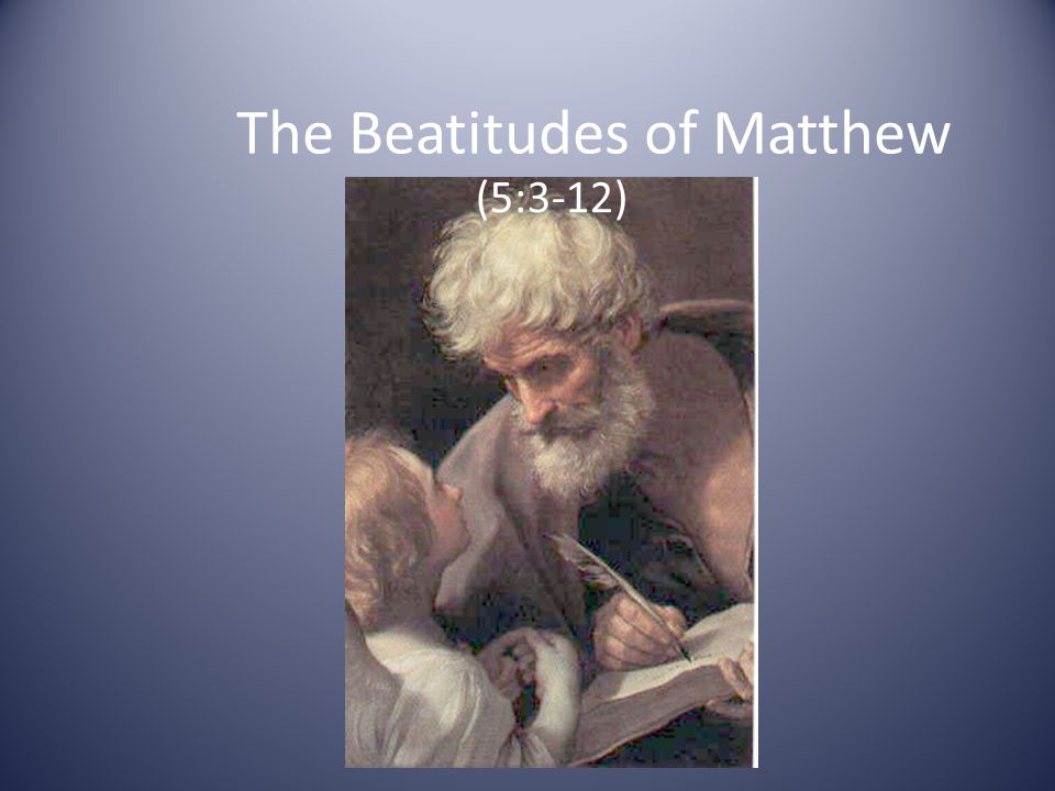 The Beatitudes of Matthew (5:3-12)