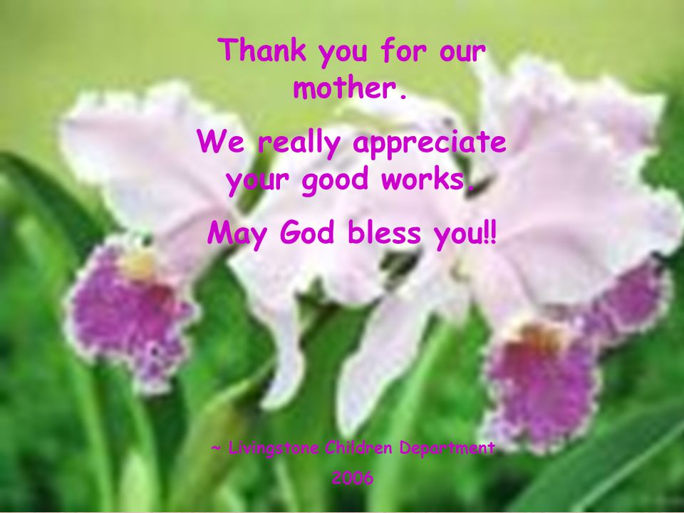 Thank you for our mother. We really appreciate your good works.