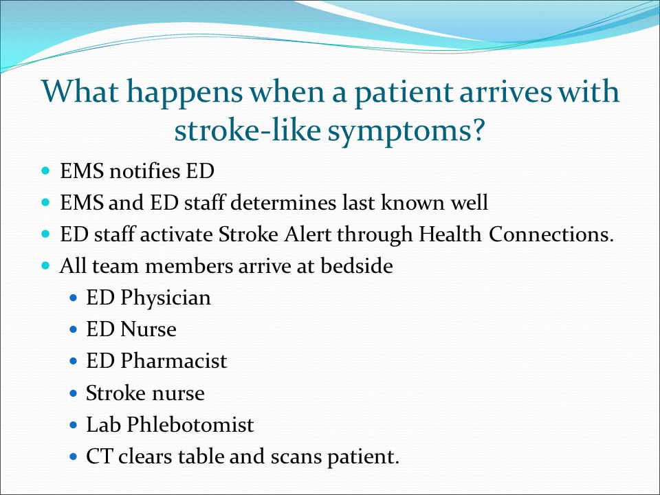 What happens when a patient arrives with stroke-like symptoms.