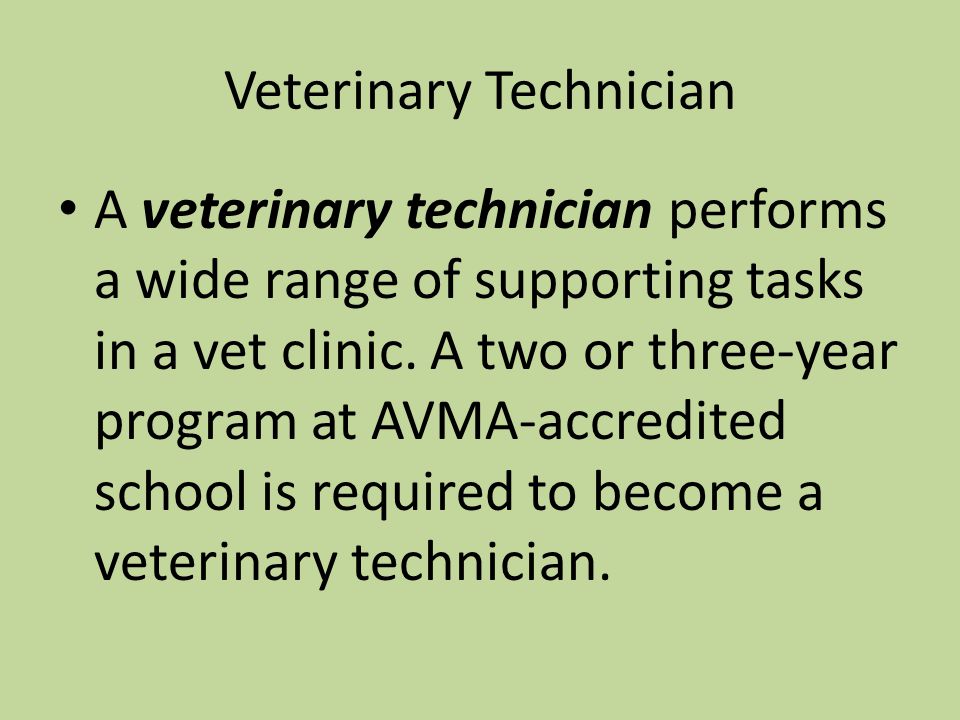 Veterinary Technician A veterinary technician performs a wide range of supporting tasks in a vet clinic.