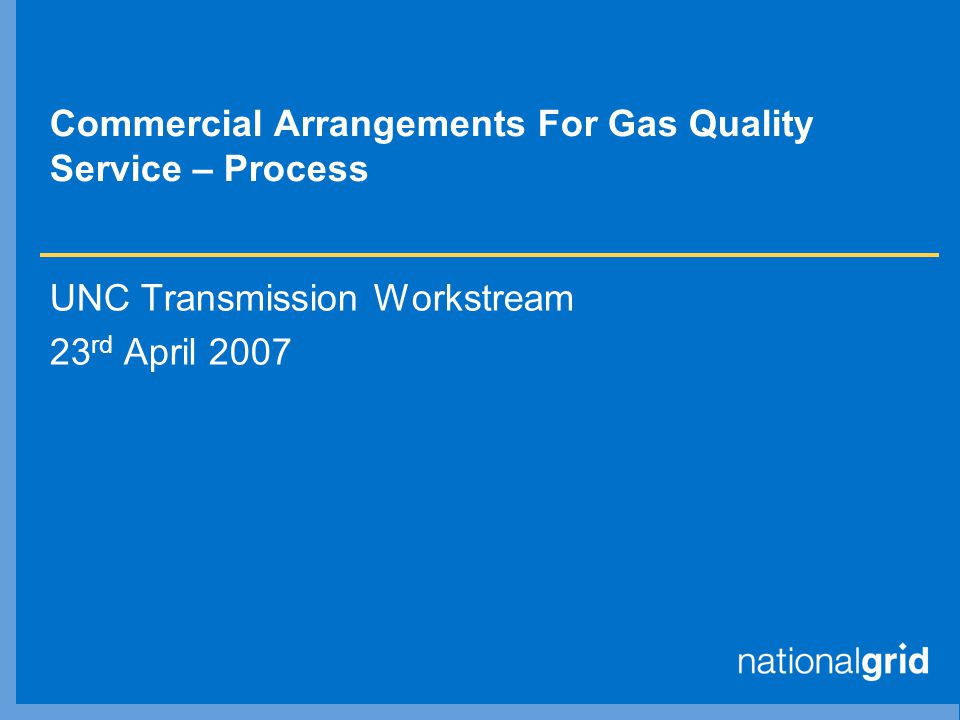 Commercial Arrangements For Gas Quality Service – Process UNC Transmission Workstream 23 rd April 2007