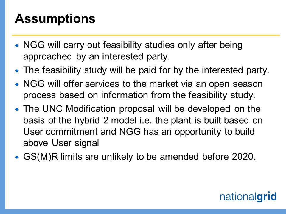 Assumptions  NGG will carry out feasibility studies only after being approached by an interested party.