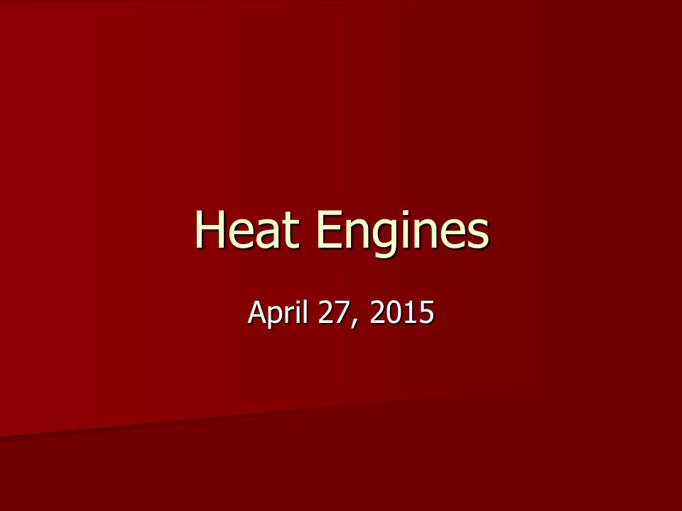 Heat Engines April 27, 2015April 27, 2015April 27, 2015