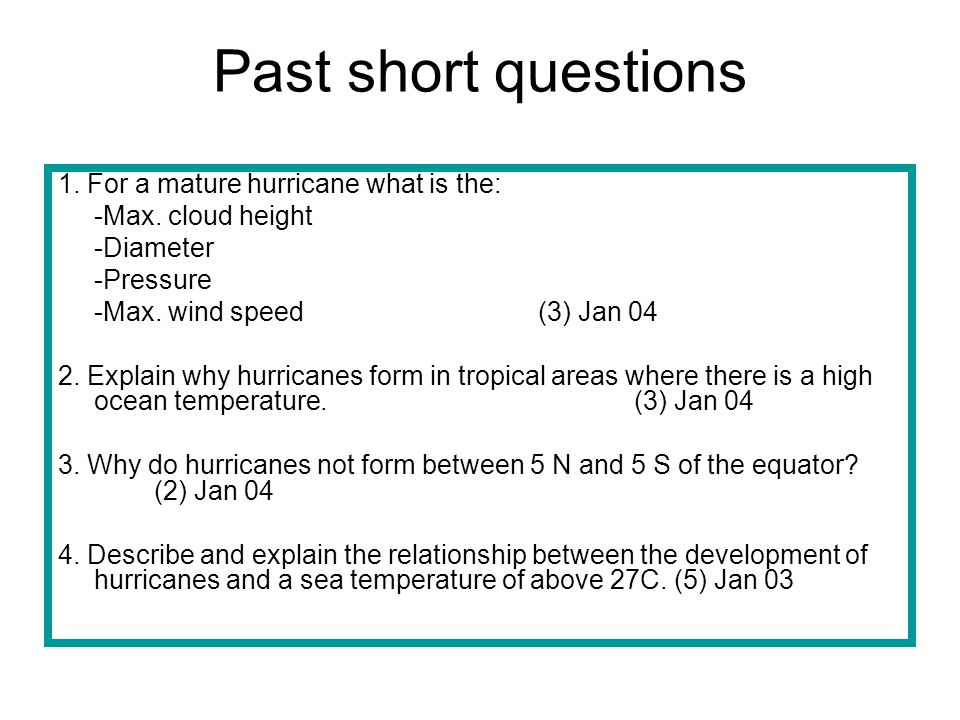 Past short questions 1. For a mature hurricane what is the: -Max.