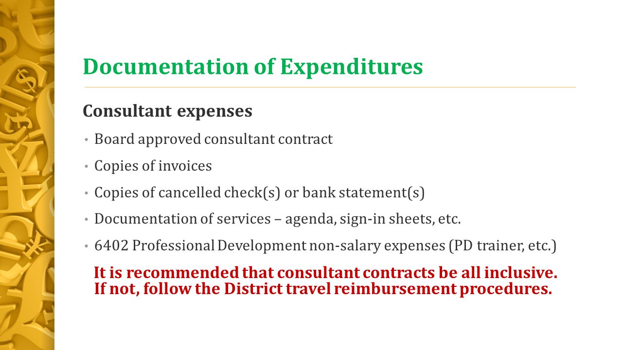 Documentation of Expenditures Consultant expenses Board approved consultant contract Copies of invoices Copies of cancelled check(s) or bank statement(s) Documentation of services – agenda, sign-in sheets, etc.