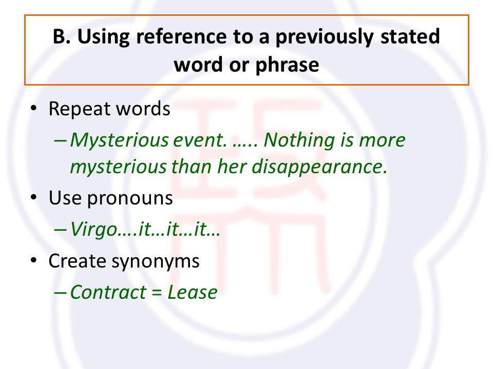 B. Using reference to a previously stated word or phrase Repeat words – Mysterious event.