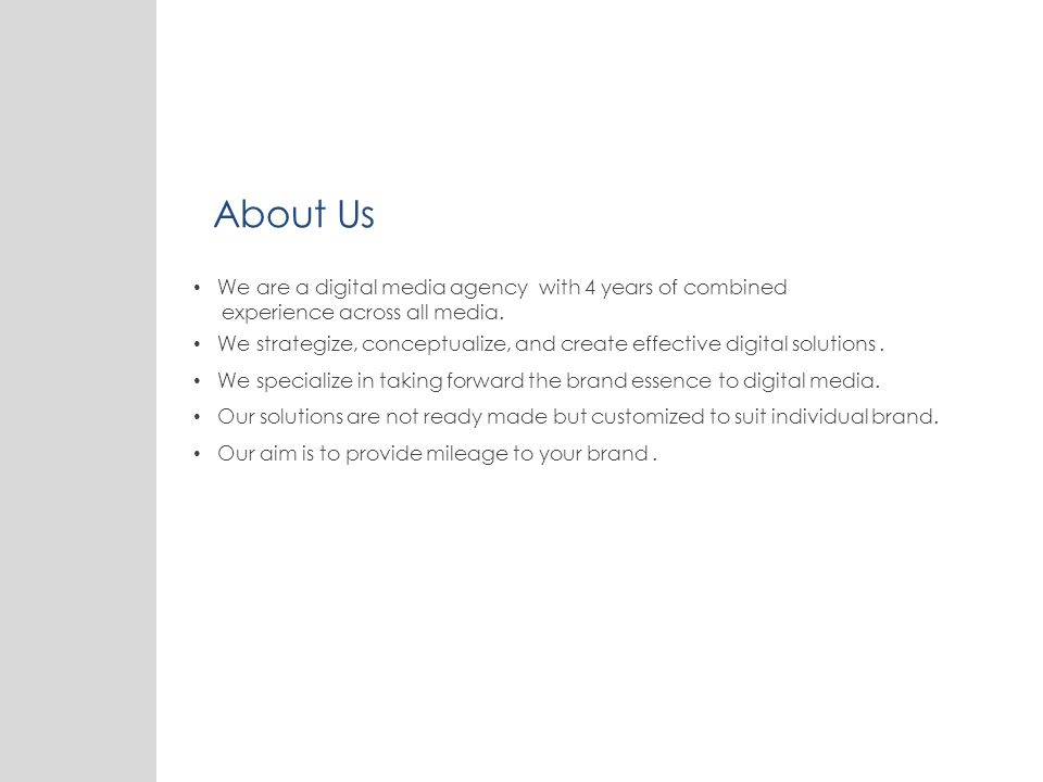 About Us We are a digital media agency with 4 years of combined experience across all media.