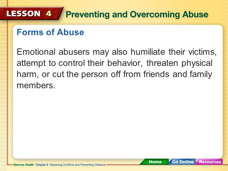 Forms of Abuse One form of emotional abuse is verbal abuse.