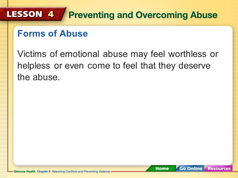 Forms of Abuse Emotional abusers may also humiliate their victims, attempt to control their behavior, threaten physical harm, or cut the person off from friends and family members.