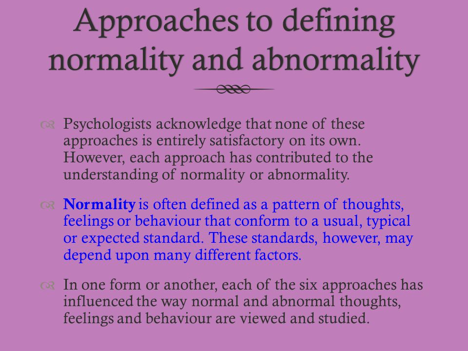 abnormality and normality Normality and abnormality are two sides in which can only be defined in relation to one another in order to define each and without assumption. abnormality and normality Normality and abnormality are two sides in which can only be defined in relation to one another in order to define each and without assumption.