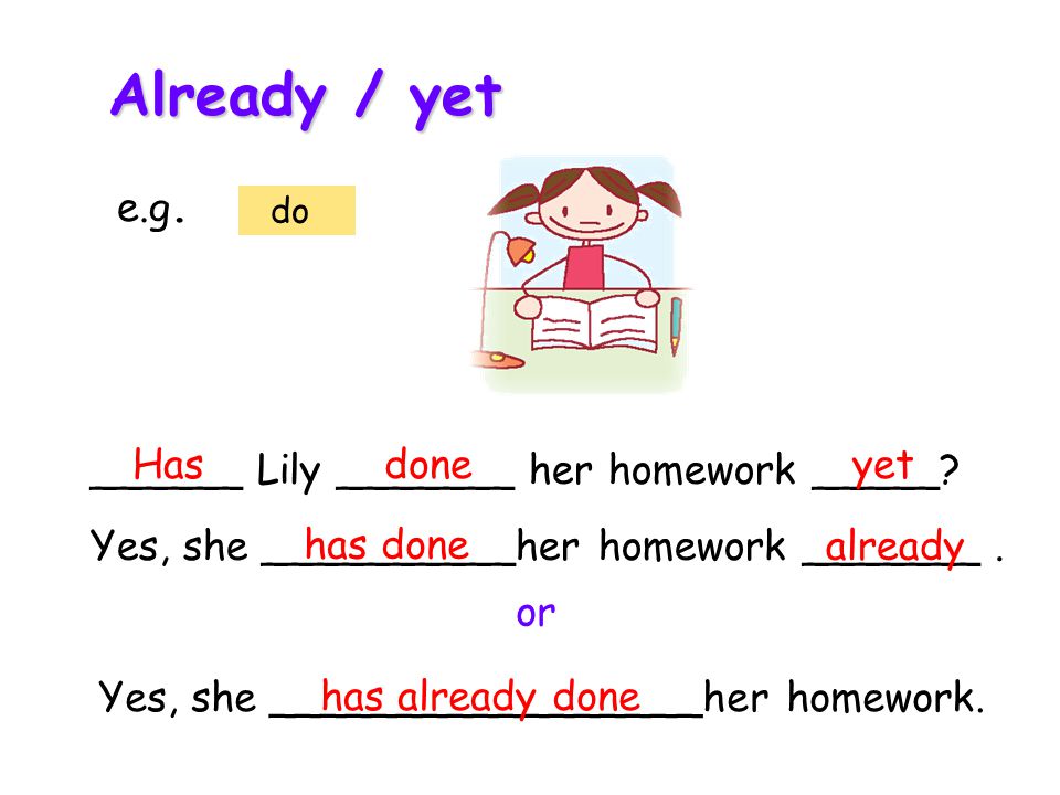 ______ Lily _______ her homework _____. Yes, she __________her homework _______.