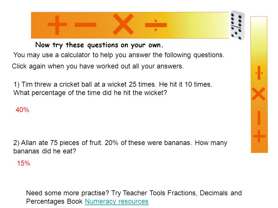 Now try these questions on your own. Click again when you have worked out all your answers.