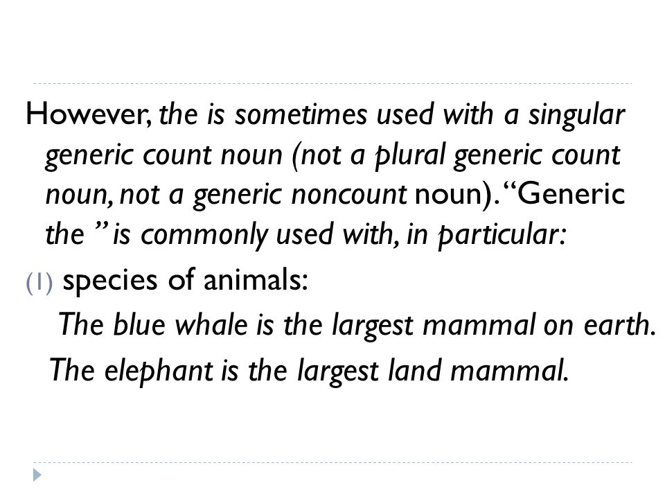 However, the is sometimes used with a singular generic count noun (not a plural generic count noun, not a generic noncount noun).