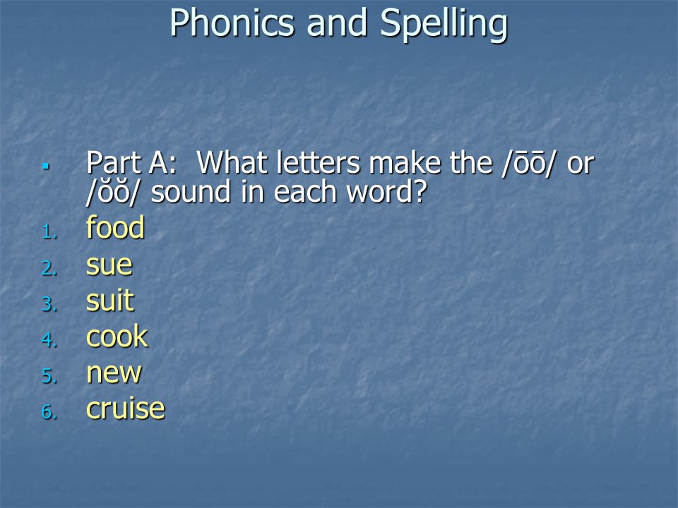 Phonics and Spelling  Part A: What letters make the /ōō/ or /ŏŏ/ sound in each word.