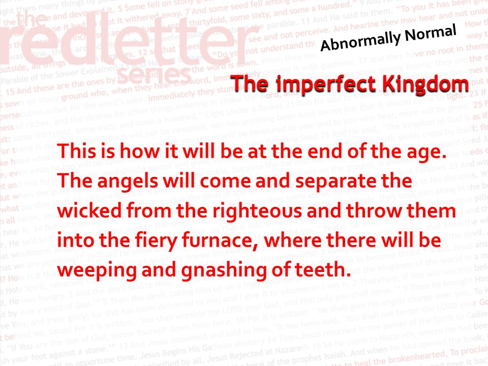 The imperfect Kingdom This is how it will be at the end of the age.