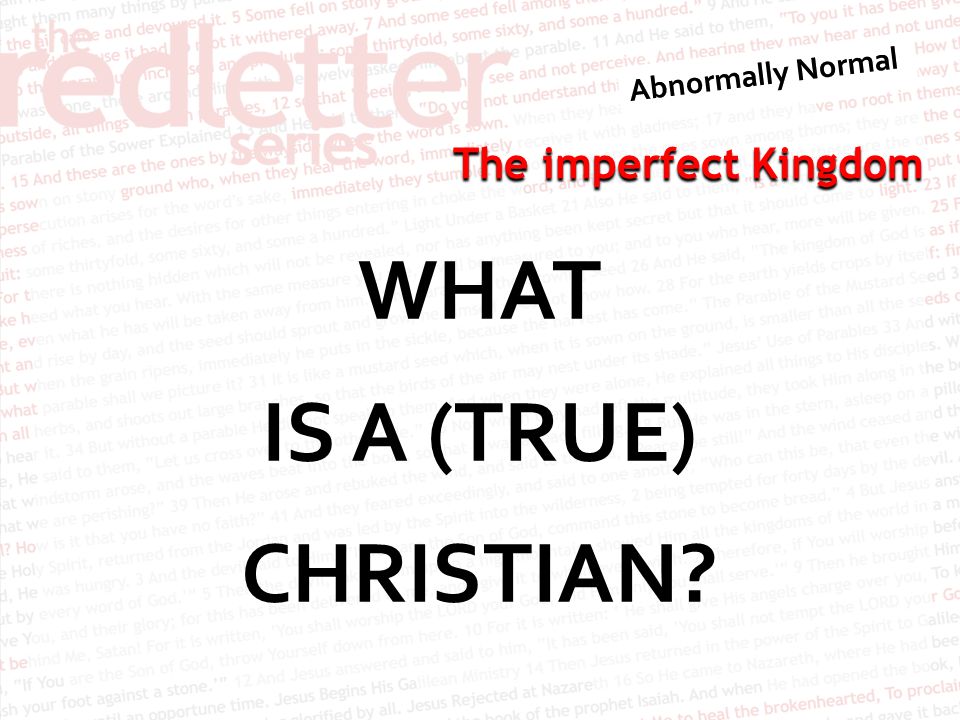 The imperfect Kingdom WHAT IS A (TRUE) CHRISTIAN