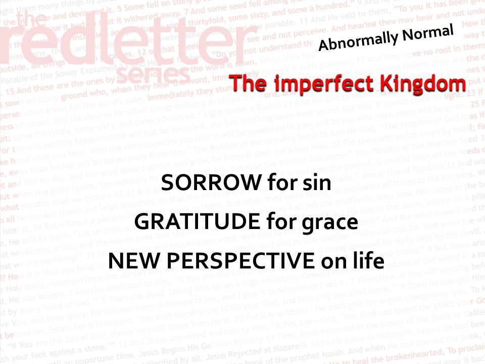 The imperfect Kingdom SORROW for sin GRATITUDE for grace NEW PERSPECTIVE on life