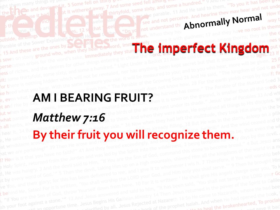 The imperfect Kingdom AM I BEARING FRUIT Matthew 7:16 By their fruit you will recognize them.