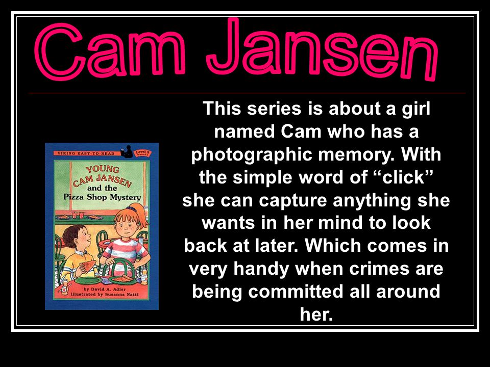 This series is about a girl named Cam who has a photographic memory.