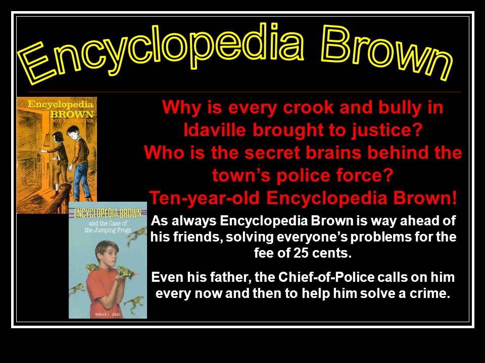 As always Encyclopedia Brown is way ahead of his friends, solving everyone’s problems for the fee of 25 cents.