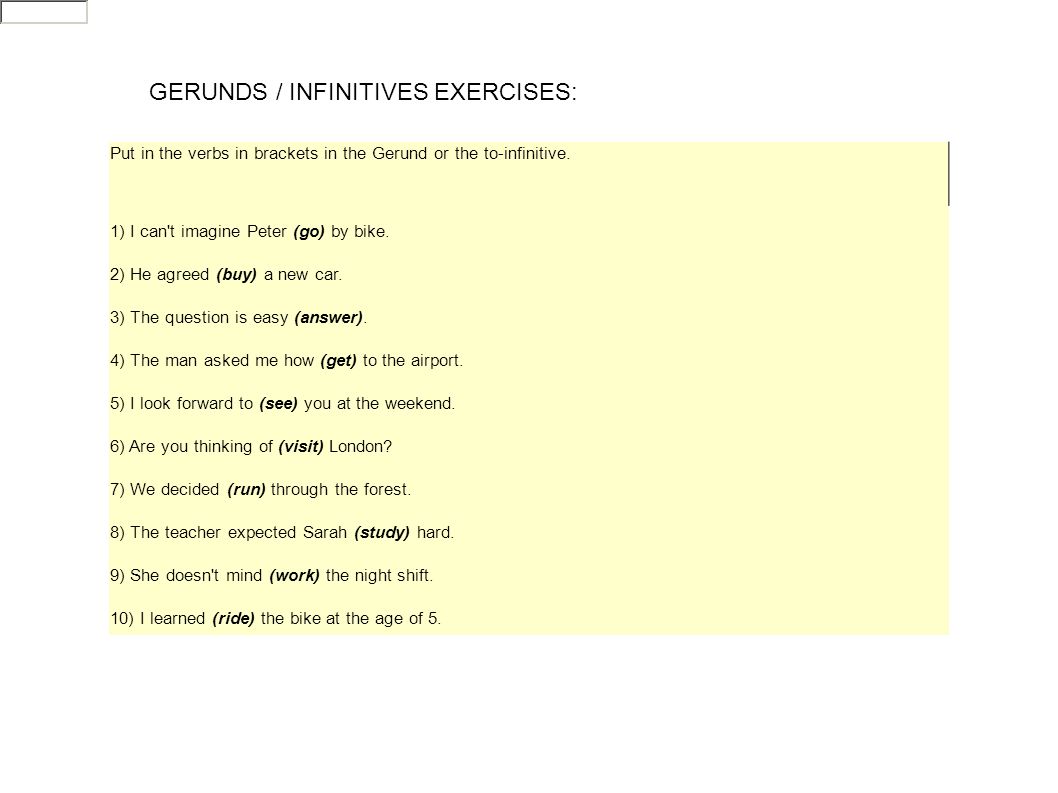 GERUNDS / INFINITIVES EXERCISES: Put in the verbs in brackets in the Gerund or the to-infinitive.