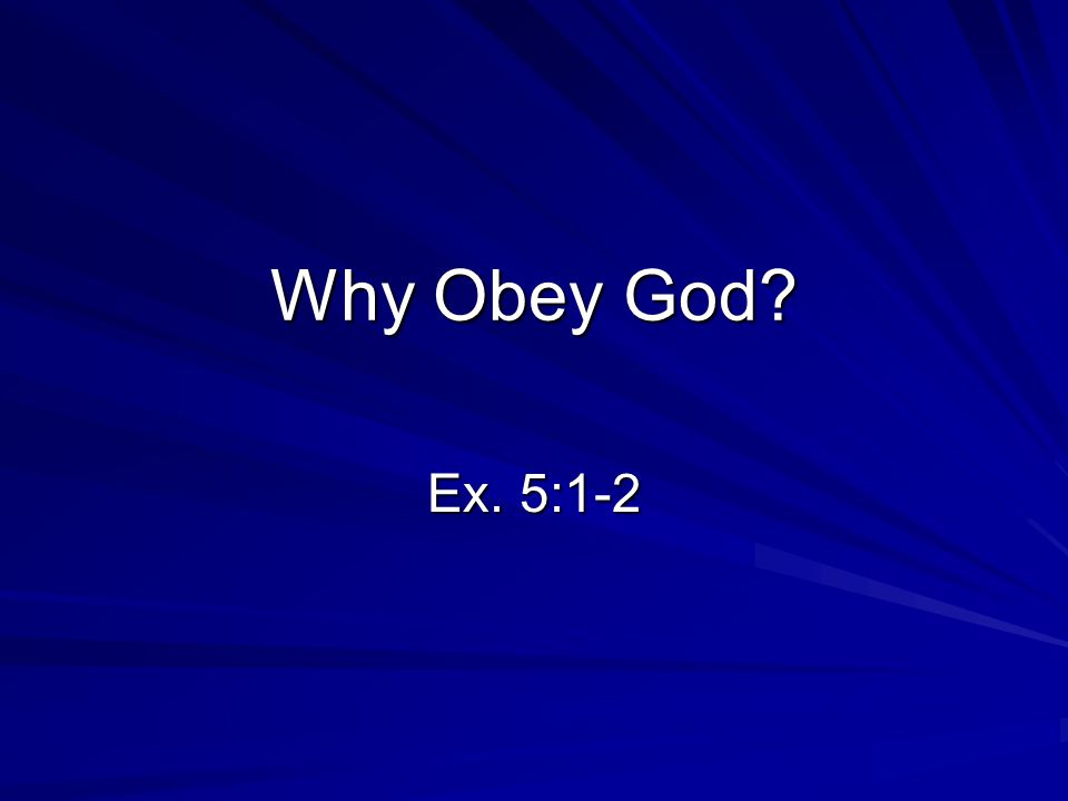 Why Obey God Ex. 5:1-2