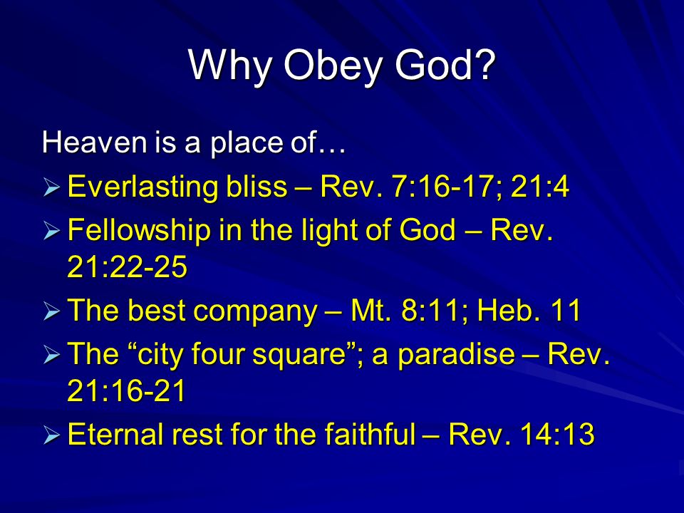Why Obey God. Heaven is a place of…  Everlasting bliss – Rev.