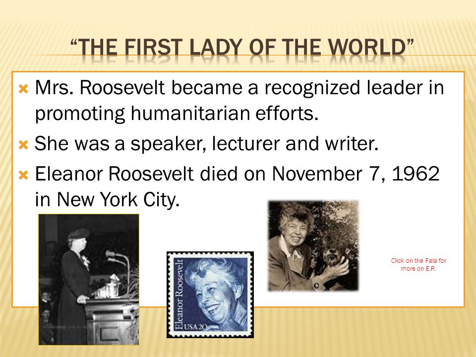  Mrs. Roosevelt became a recognized leader in promoting humanitarian efforts.