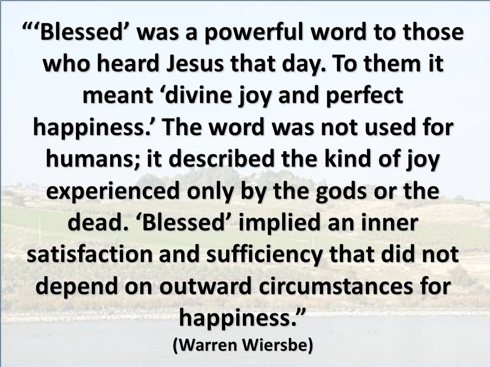 ‘Blessed’ was a powerful word to those who heard Jesus that day.