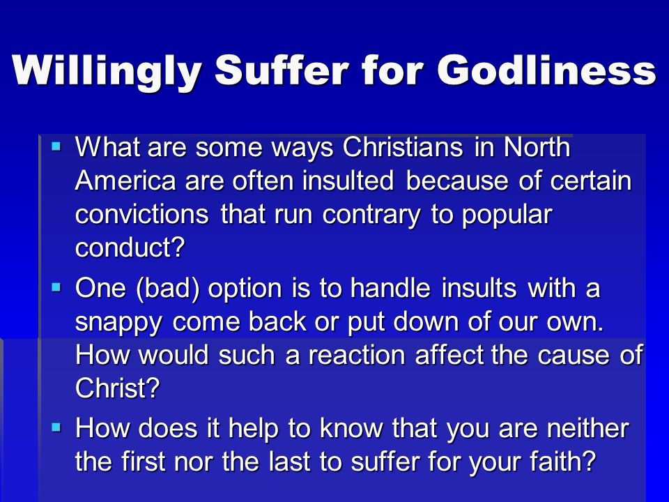 Willingly Suffer for Godliness  What are some ways Christians in North America are often insulted because of certain convictions that run contrary to popular conduct.