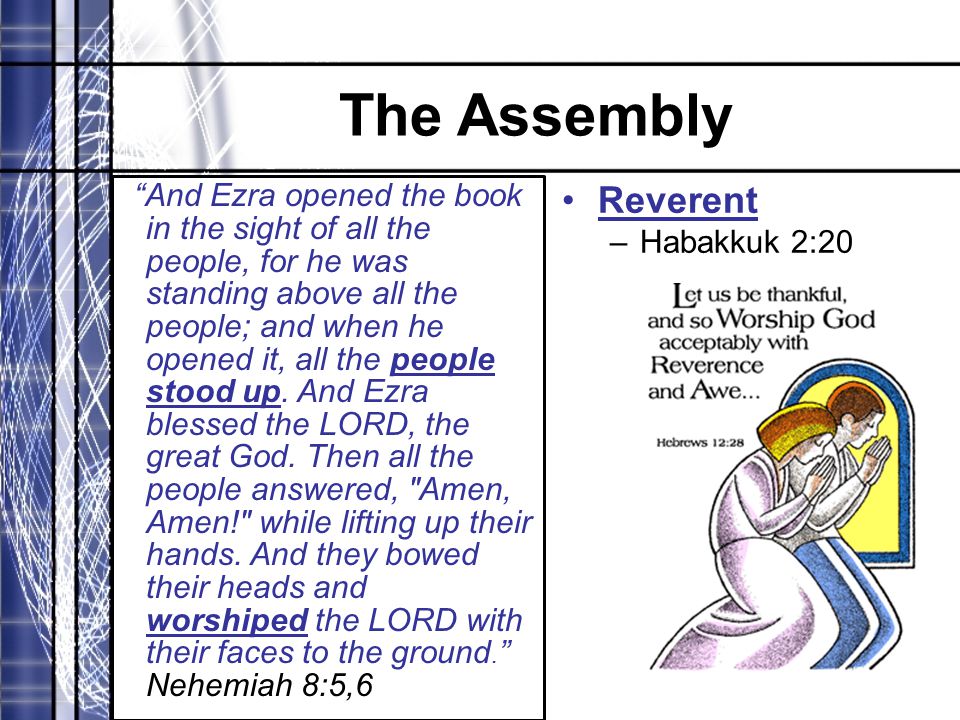 The Assembly And Ezra opened the book in the sight of all the people, for he was standing above all the people; and when he opened it, all the people stood up.