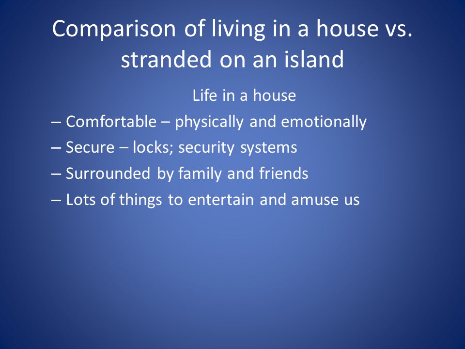Comparison of living in a house vs.