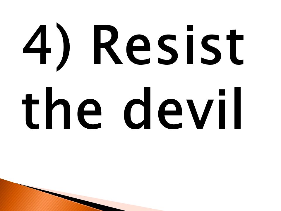 4) Resist the devil