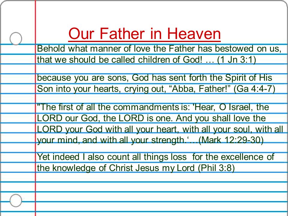 Our Father in Heaven Behold what manner of love the Father has bestowed on us, that we should be called children of God.