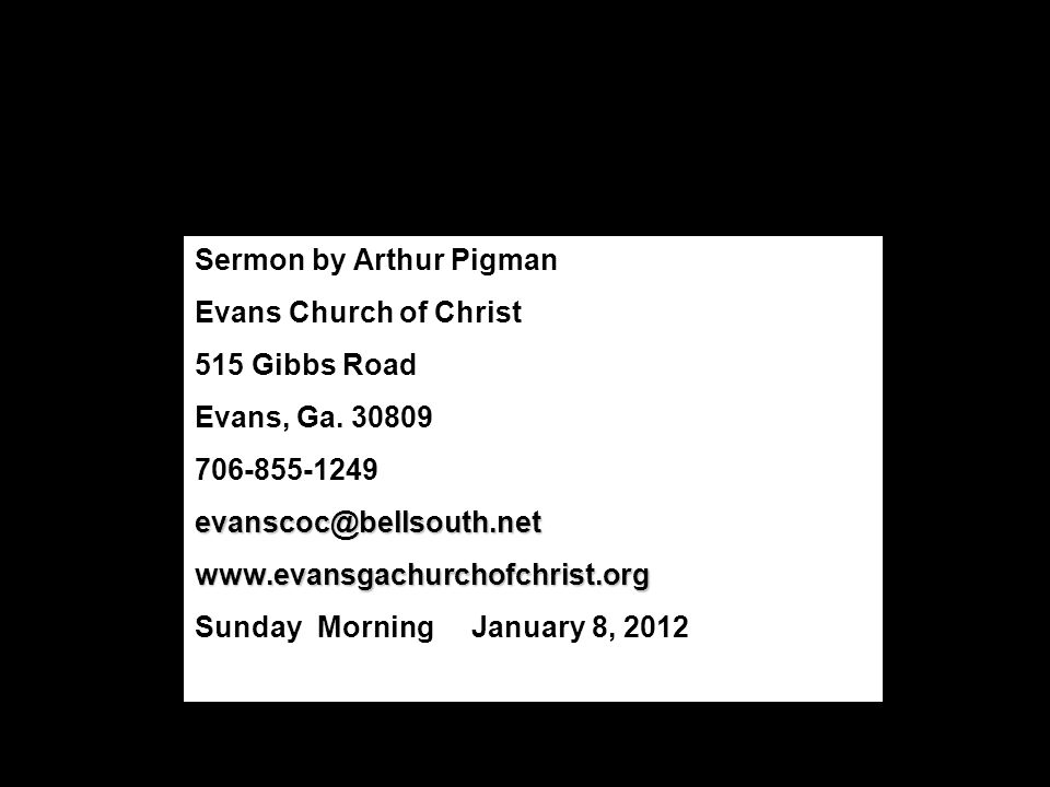 Sermon by Arthur Pigman Evans Church of Christ 515 Gibbs Road Evans, Ga.