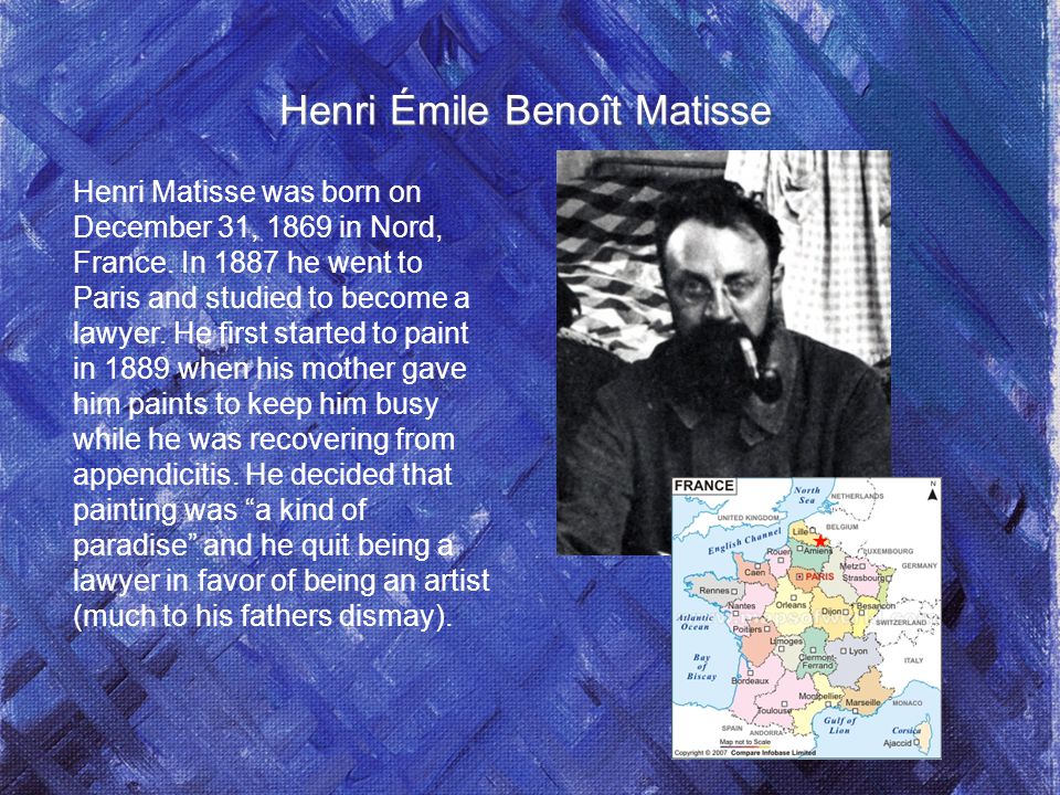 Henri Émile Benoît Matisse Henri Matisse was born on December 31, 1869 in Nord, France.