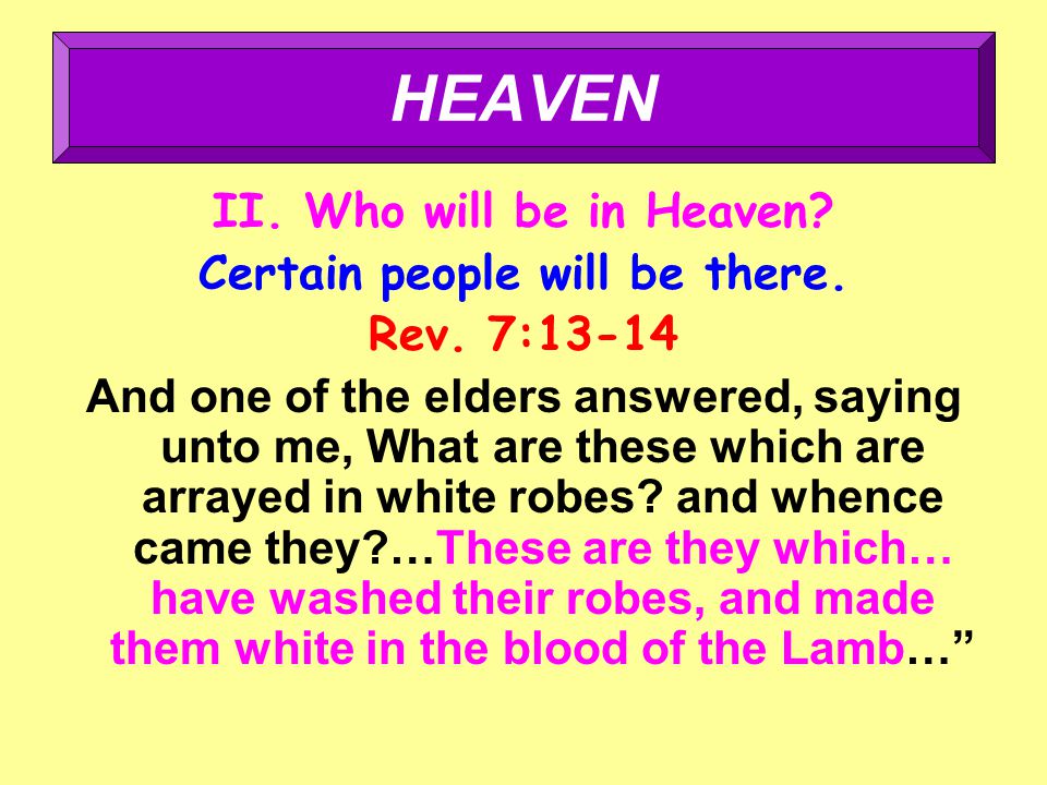II. Who will be in Heaven. Certain people will be there.