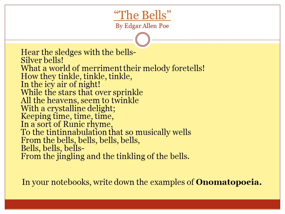 The Bells The Bells By Edgar Allen Poe Hear the sledges with the bells- Silver bells.