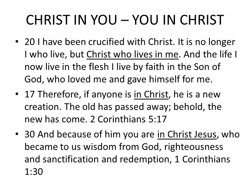 CHRIST IN YOU – YOU IN CHRIST 20 I have been crucified with Christ.